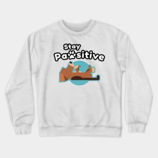 Motivational: Stay Pawsitive! Cute Funny Dog Crewneck Sweatshirt